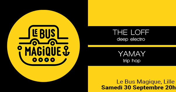 THE LOFF + YAMAY @LeBusMagique