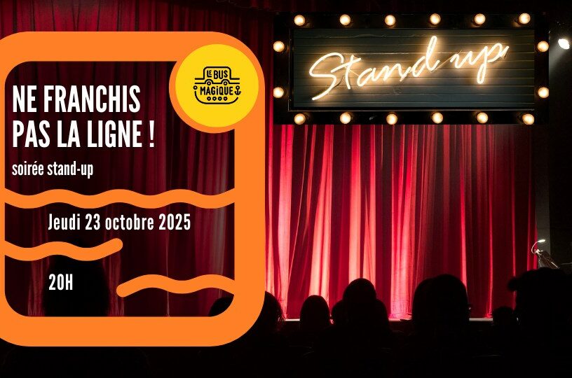 Ne franchis pas la ligne ! STAND-UP | Péniche le Bus Magique