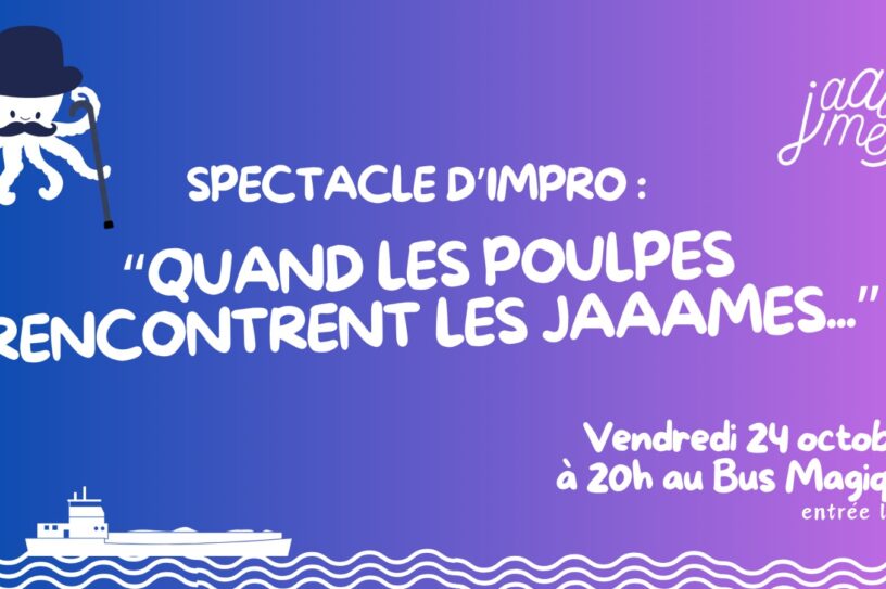 QUAND LES POULPES RENCONTRENT LES JAAAMES… – Cabaret d’Impro | Péniche le Bus Magique