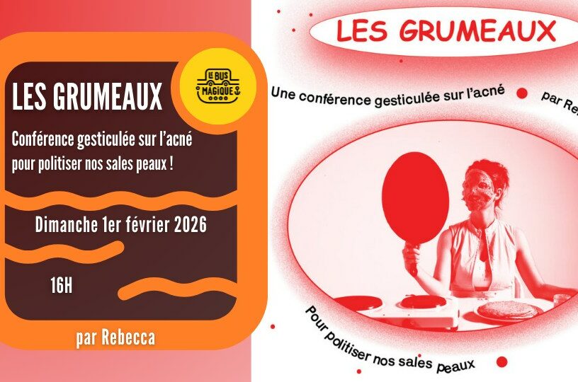LES GRUMEAUX – conférence gesticulée sur l&rsquo;acné | Péniche Le Bus magique