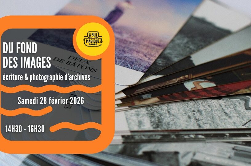 DU FOND DES IMAGES : écriture & photographie d&rsquo;archives / Péniche le Bus magique