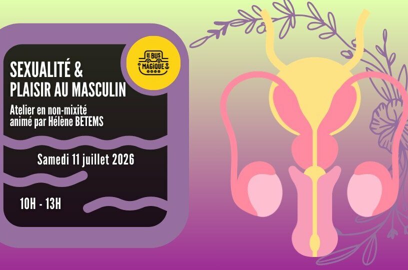 SEXUALITE & PLAISIR AU MASCULIN : atelier en non mixité / Péniche le Bus magique