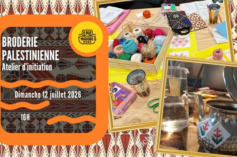 BRODERIE PALESTINIENNE – Atelier d&rsquo;initiation / Péniche le Bus magique