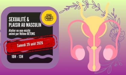 SEXUALITE & PLAISIR AU MASCULIN : atelier en non mixité