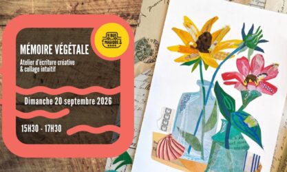Mémoire végétale : atelier d’écriture créative & collage intuitif