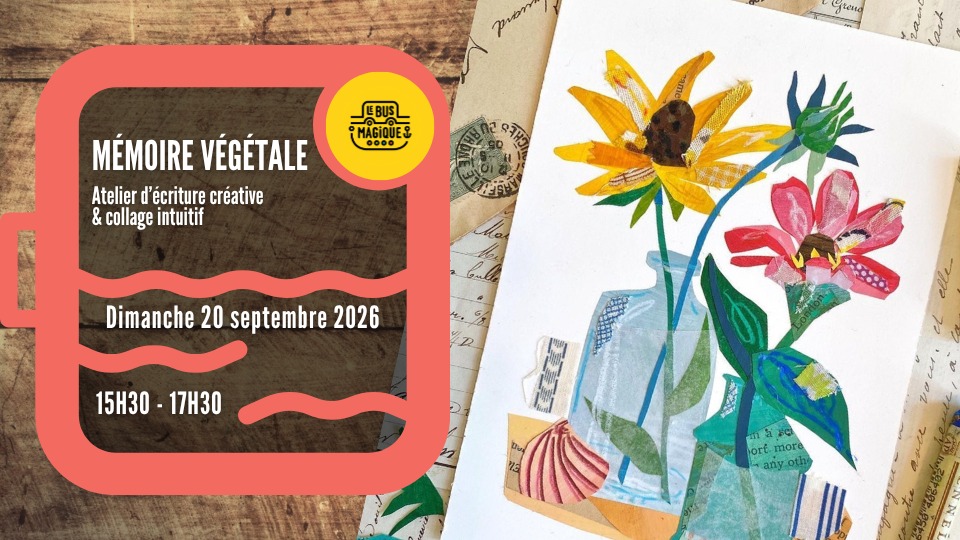 Mémoire végétale : atelier d’écriture créative & collage intuitif