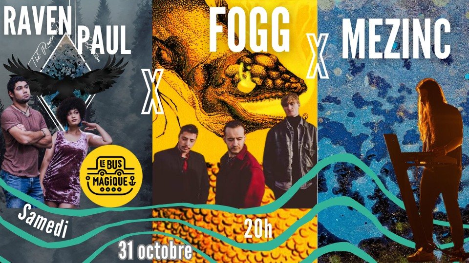 RAVEN PAUL x FOGG x MEZINC – CONCERTS ROCK & ELECTRO